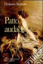 Patto audace. Una sconvolgente passione amorosa nella Londra vittoriana libro