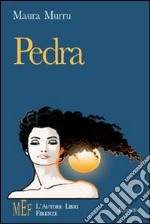 Pedra. Sullo sfondo di una Sardegna selvaggia la storia di una donna forte e intensa come la sua terra libro