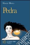 Pedra. Sullo sfondo di una Sardegna selvaggia la storia di una donna forte e intensa come la sua terra libro