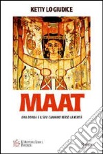 Maat. Una donna e il suo cammino verso la libertà libro