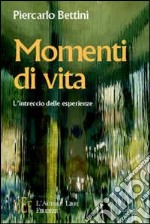 Momenti di vita. Intrecci di storie ed emozioni