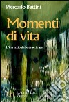 Momenti di vita. Intrecci di storie ed emozioni libro