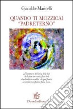 Quando ti mozzicai «Padreterno» libro