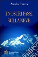 I nostri passi sulla neve. Un viaggio nell'Italia degli anni Settanta