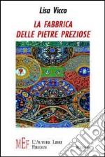 La fabbrica delle pietre preziose. La straordinaria avventura di una gita scolastica molto speciale libro