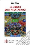 La fabbrica delle pietre preziose. La straordinaria avventura di una gita scolastica molto speciale libro