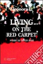 Living on the red carpet. Una moderna favola d'amore nel mondo della musica