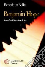 Benjamin Hope. Storie d'amicizia a ritmo di jazz libro