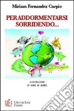 Per addormentarsi sorridendo. Storie di affetto e amicizia fra uomini e animali libro