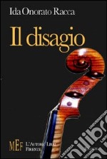 Il disagio. Un'esistenza in cerca di riscatto libro