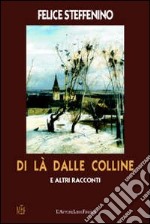 Di là dalle colline e altri racconti. Racconti di vita vera libro