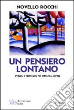 Un pensiero lontano. Speranza e fratellanza più forti della guerra libro