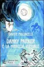 Danny Parker e la minaccia virtuale libro