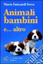 Animali, bambini e... altro. Allegri racconti per imparare ad accettare le diversità libro