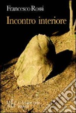 Incontro interiore. Storia di un'amicizia libro