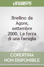 Briellino da Agore, settembre 2000. La forza di una famiglia libro