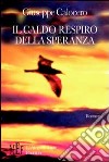 Il caldo respiro della speranza. La parabola di un governo ideale all'insegna dell'uguaglianza sociale libro