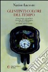 Gli stinti colori del tempo libro