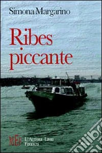 Ribes piccante. Due destini in una storia da marinaio libro