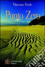 Punto zero. Un viaggio tra i ricordi di una vita libro