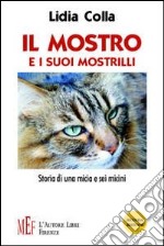 Il mostro e i suoi mostrilli. Storia di una micia e sei micini libro