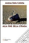 Alla fine della strada. Un giovane investigatore alle prese con un'indagine molto particolare libro