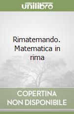 Rimatemando. Matematica in rima