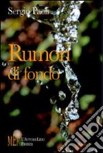 Rumori di fondo. L'irrompere dell'imprevisto nella quotidianità libro