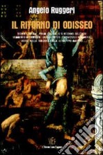 Il ritorno di Odisseo. La figura di Ulisse fra storia e poesia libro