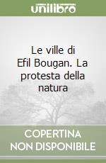 Le ville di Efil Bougan. La protesta della natura libro