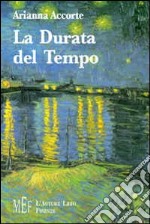 La durata del tempo. Come imparare a godersi il dono del tempo libro