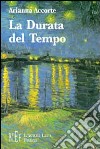 La durata del tempo. Come imparare a godersi il dono del tempo libro