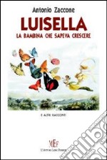 Luisella. Storie a lieto fine per bambini con la voglia di sognare libro