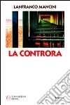 La Controra. Toscana anni '60: un'indimenticabile estate libro