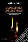 La luce in noi che ci risveglia. La meditazione spirituale: primi passsi libro