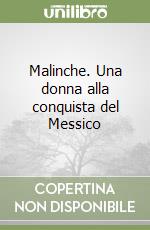 Malinche. Una donna alla conquista del Messico libro