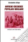 Antiche credenze popolari siciliane. Taormina e la sua terra raccontano libro