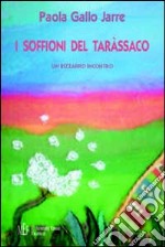 I soffioni del taràssaco. Un bizzarro incontro libro