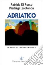 Adriatico. Un mistero per l'investigatore Guasco libro