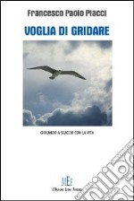 Voglia di gridare. Giocando a scacchi con la vita libro