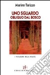 Uno sguardo obliquo dal bosco. Vicende e personaggi paradossali protagonisti di racconti surreali libro