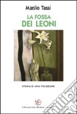 La fossa dei leoni. Storia di una vocazione libro