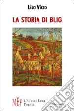 La storia di Blig. Avventure nel Bosco Magico libro