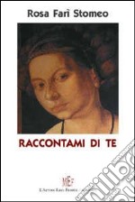 Raccontami di te. Storie al femminile libro