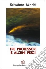 Tre professori e alcuni pesci. A tutti, prima o poi, viene data una seconda possibilità libro