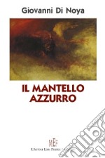 Il mantello azzurro. Le drammatiche contraddizioni dell'animo umano libro