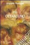 Gli ottantuno. Destini implacabili e occasioni perdute libro