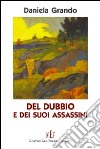 Del dubbio e dei suoi assassini. I messaggi contraddittori della vita libro