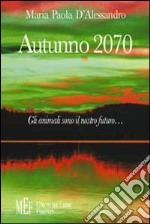 Autunno 2070. Gli animali sono il nostro futuro... libro