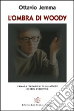 L'ombra di Woody. L'amara «parabola» di un attore in crisi d'identità